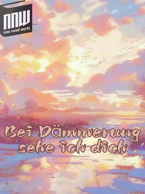 Bei Dämmerung sehe ich dich